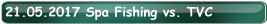 21.05.2017 Spa Fishing vs. TVC